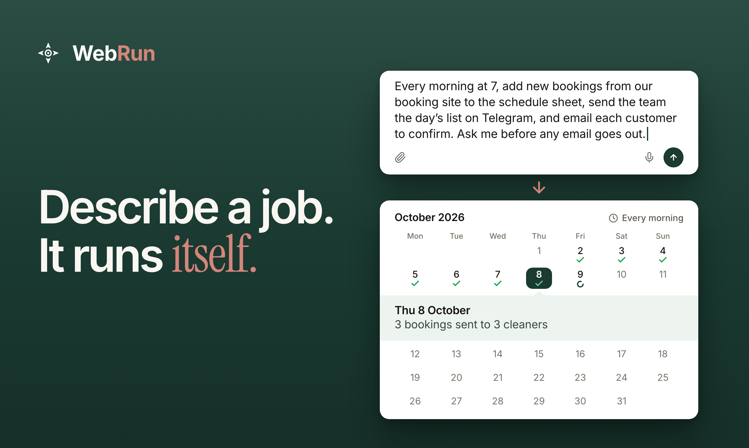 WebRun: Describe a job. It runs itself. The request, then a calendar of its morning runs: 3 bookings sent on 8 October.